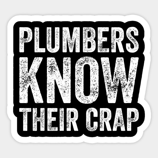 Plumbers know their crap Sticker by captainmood